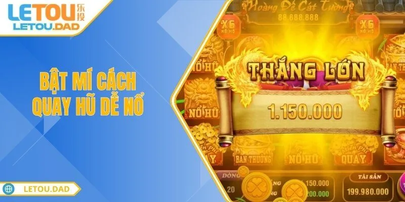 bat mi cach quay hu de no Bật Mí Cách Quay Hũ Dễ Nổ Tăng Tỷ Lệ Trúng Lớn Ngay