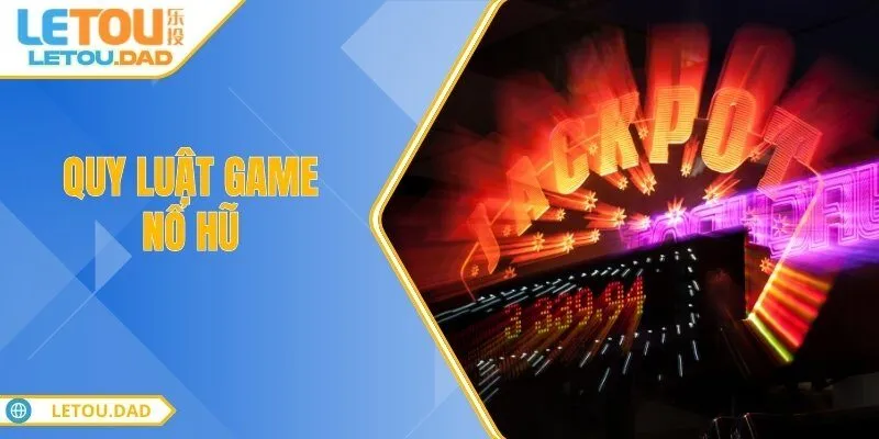 quy luat game no hu Quy Luật Game Nổ Hũ Hiểu Cơ Chế Để Nổ Hũ Dễ Dàng Hơn